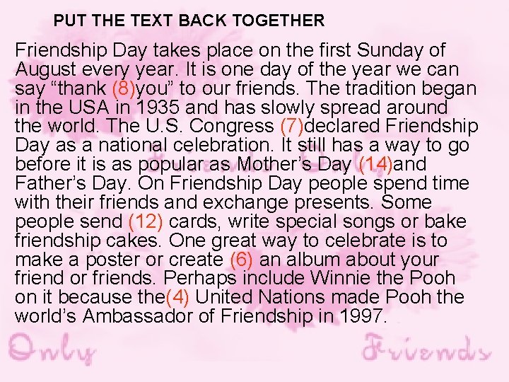 PUT THE TEXT BACK TOGETHER Friendship Day takes place on the first Sunday of