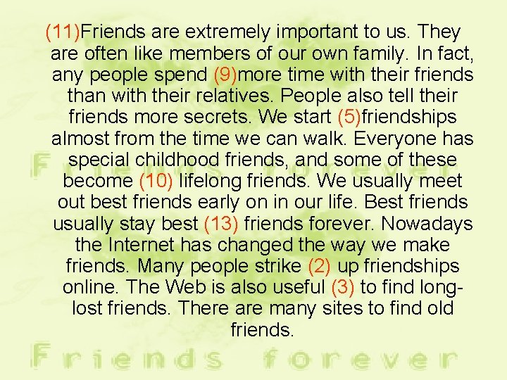 (11)Friends are extremely important to us. They are often like members of our own