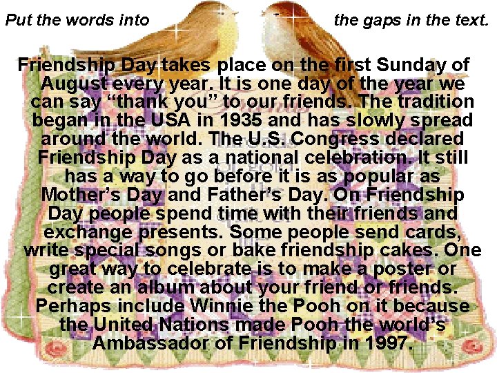 Put the words into the gaps in the text. Friendship Day takes place on