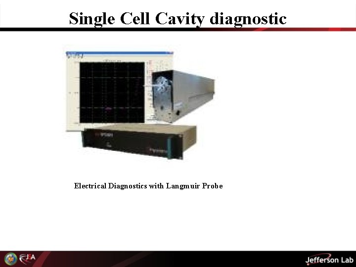 Single Cell Cavity diagnostic Electrical Diagnostics with Langmuir Probe 