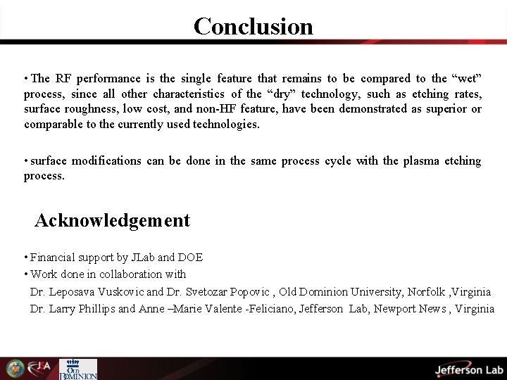 Conclusion • The RF performance is the single feature that remains to be compared