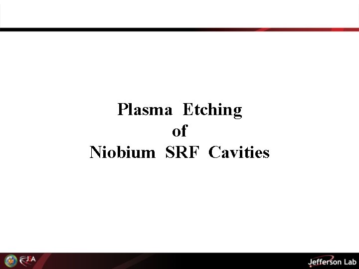 Plasma Etching of Niobium SRF Cavities 