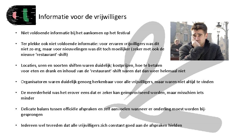 Informatie voor de vrijwilligers • Niet voldoende informatie bij het aankomen op het festival