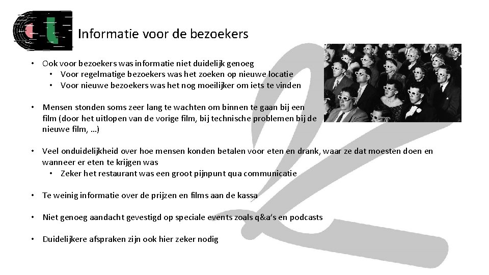 Informatie voor de bezoekers • Ook voor bezoekers was informatie niet duidelijk genoeg •