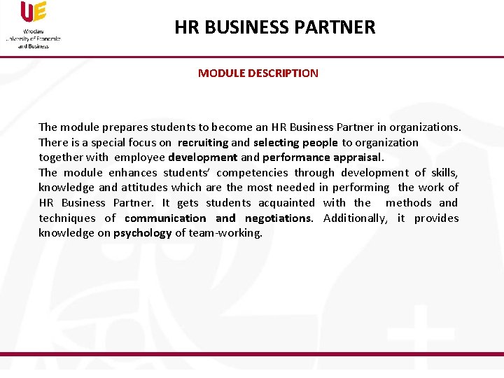 HR BUSINESS PARTNER MODULE DESCRIPTION The module prepares students to become an HR Business