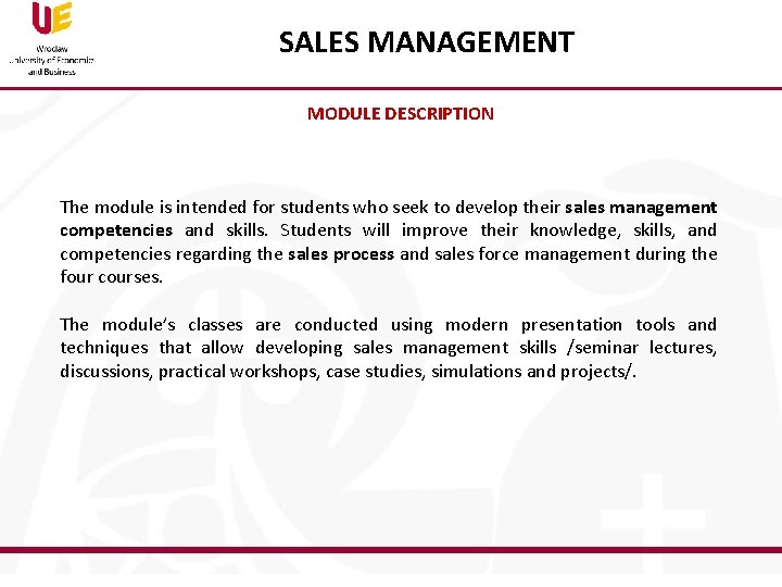 SALES MANAGEMENT MODULE DESCRIPTION The module is intended for students who seek to develop