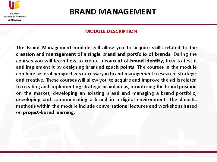 BRAND MANAGEMENT MODULE DESCRIPTION The Brand Management module will allow you to acquire skills