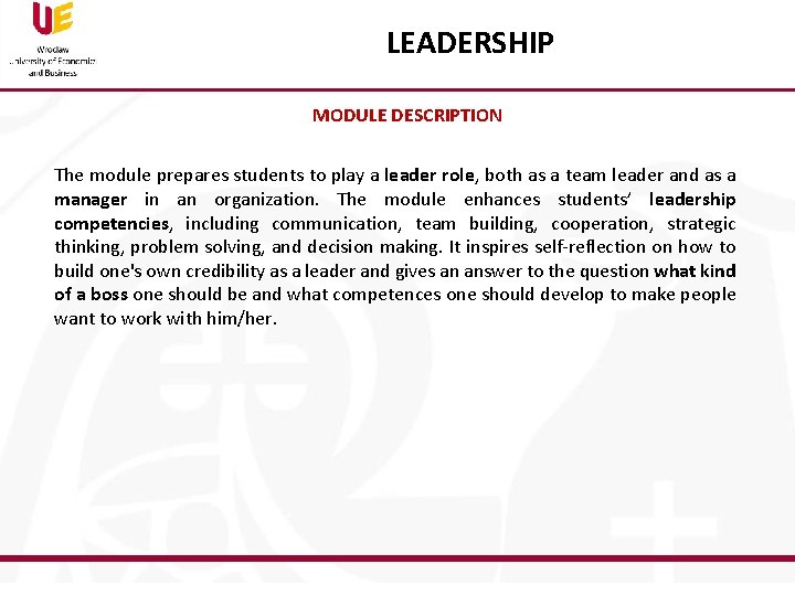 LEADERSHIP MODULE DESCRIPTION The module prepares students to play a leader role, both as