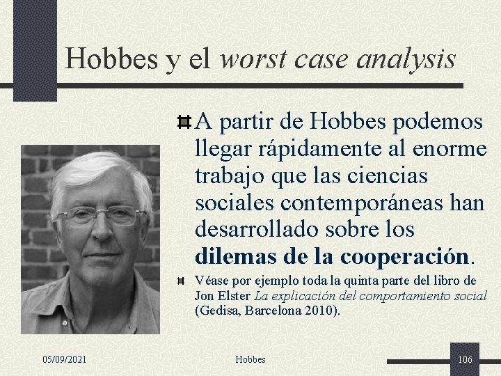 Hobbes y el worst case analysis A partir de Hobbes podemos llegar rápidamente al