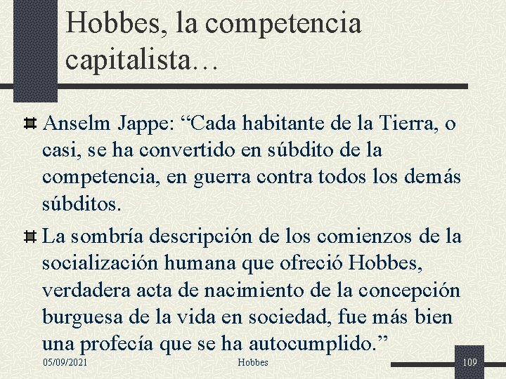 Hobbes, la competencia capitalista… Anselm Jappe: “Cada habitante de la Tierra, o casi, se