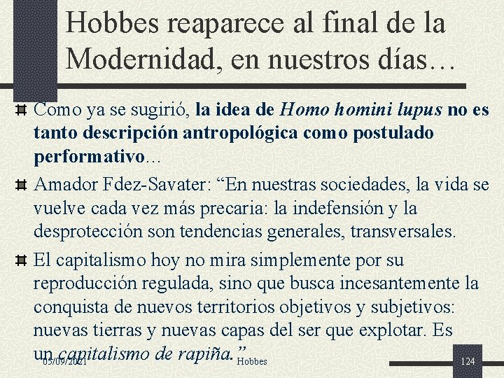 Hobbes reaparece al final de la Modernidad, en nuestros días… Como ya se sugirió,