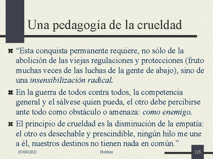 Una pedagogía de la crueldad “Esta conquista permanente requiere, no sólo de la abolición