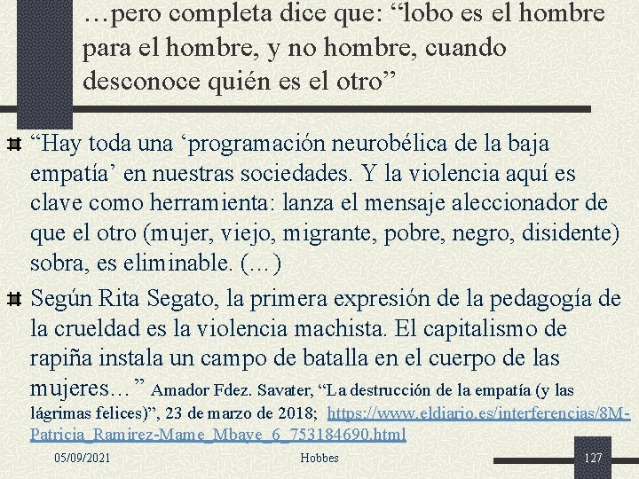 …pero completa dice que: “lobo es el hombre para el hombre, y no hombre,