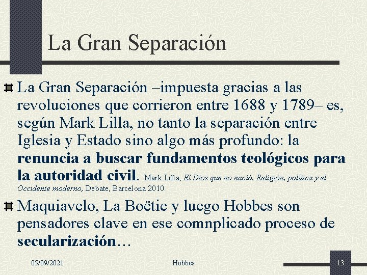 La Gran Separación –impuesta gracias a las revoluciones que corrieron entre 1688 y 1789–