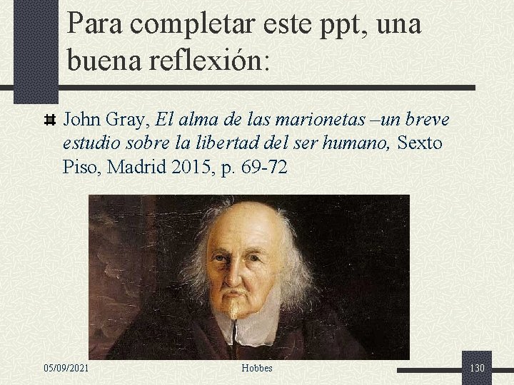 Para completar este ppt, una buena reflexión: John Gray, El alma de las marionetas