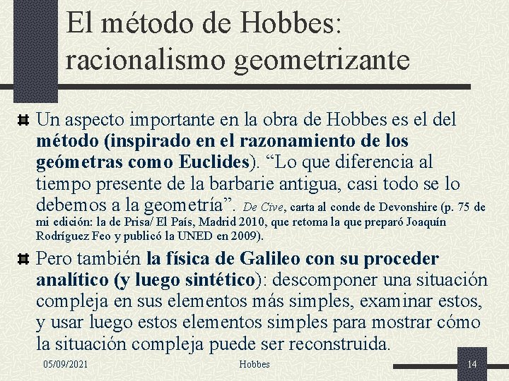El método de Hobbes: racionalismo geometrizante Un aspecto importante en la obra de Hobbes