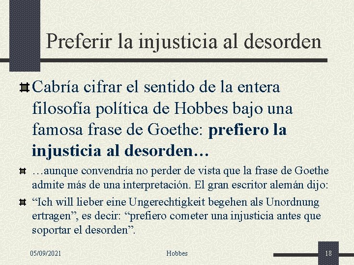 Preferir la injusticia al desorden Cabría cifrar el sentido de la entera filosofía política