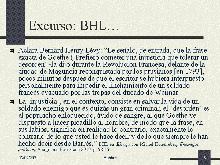 Excurso: BHL… Aclara Bernard Henry Lévy: “Le señalo, de entrada, que la frase exacta