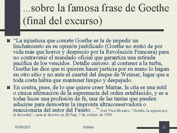 . . . sobre la famosa frase de Goethe (final del excurso) “La injusticia