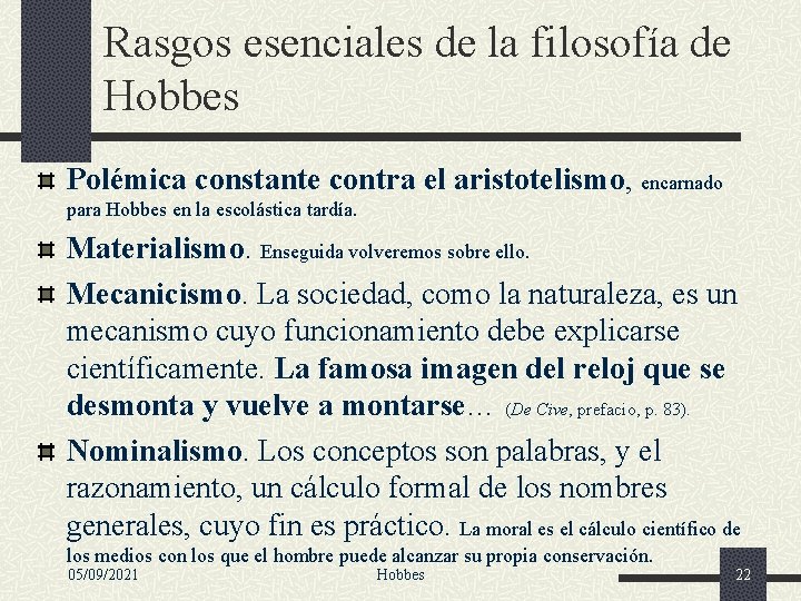 Rasgos esenciales de la filosofía de Hobbes Polémica constante contra el aristotelismo, encarnado para