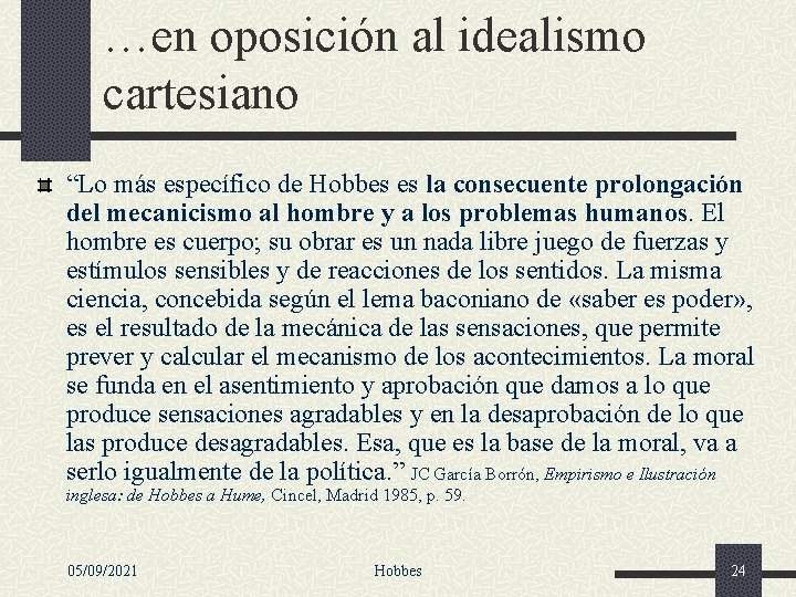 …en oposición al idealismo cartesiano “Lo más específico de Hobbes es la consecuente prolongación