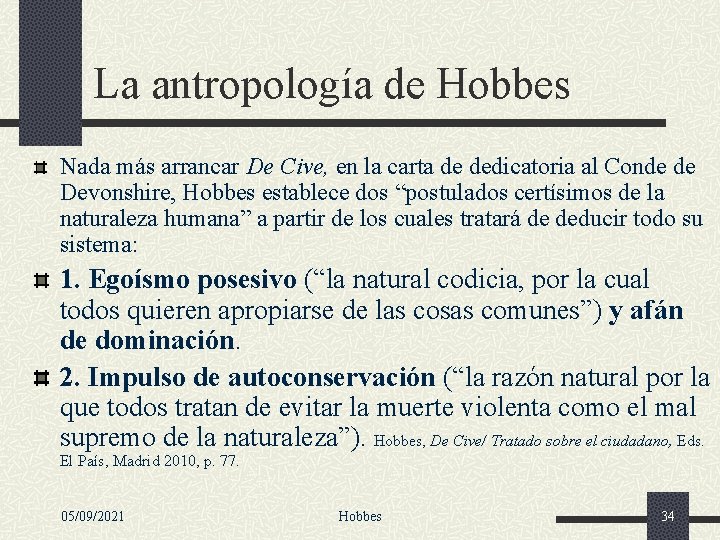 La antropología de Hobbes Nada más arrancar De Cive, en la carta de dedicatoria