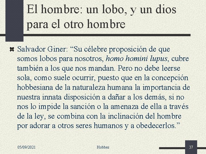 El hombre: un lobo, y un dios para el otro hombre Salvador Giner: “Su