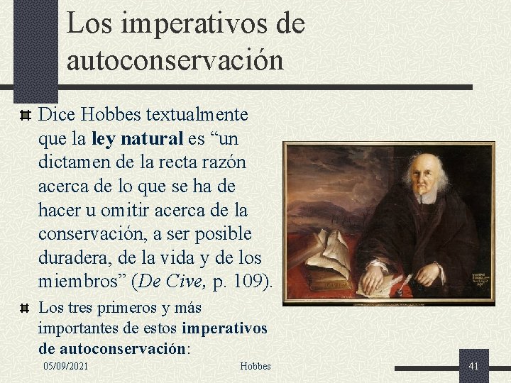 Los imperativos de autoconservación Dice Hobbes textualmente que la ley natural es “un dictamen