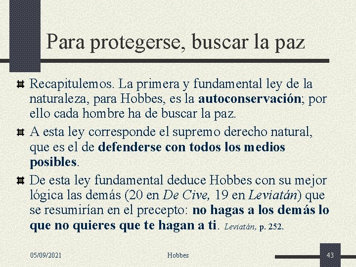 Para protegerse, buscar la paz Recapitulemos. La primera y fundamental ley de la naturaleza,