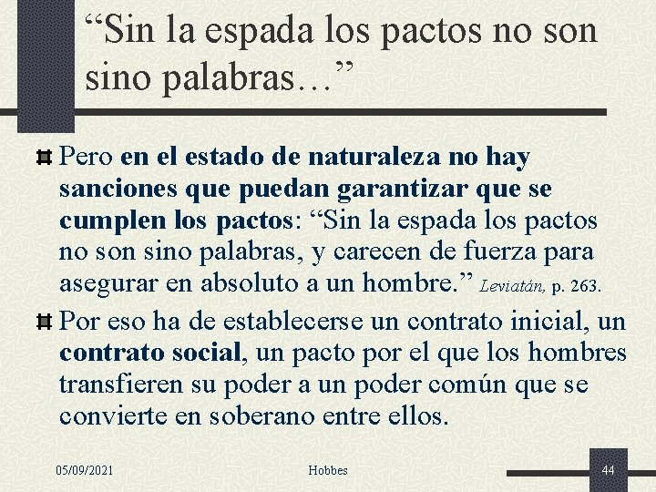 “Sin la espada los pactos no son sino palabras…” Pero en el estado de