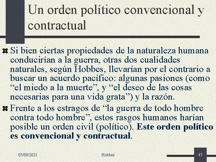 Un orden político convencional y contractual Si bien ciertas propiedades de la naturaleza humana