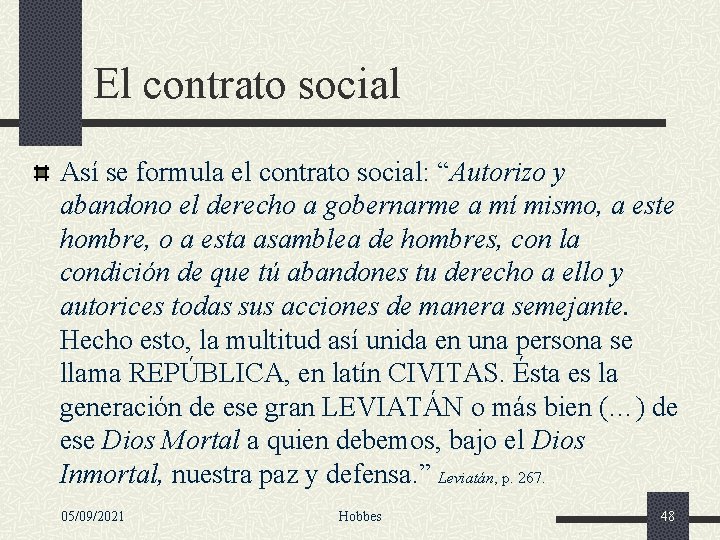El contrato social Así se formula el contrato social: “Autorizo y abandono el derecho