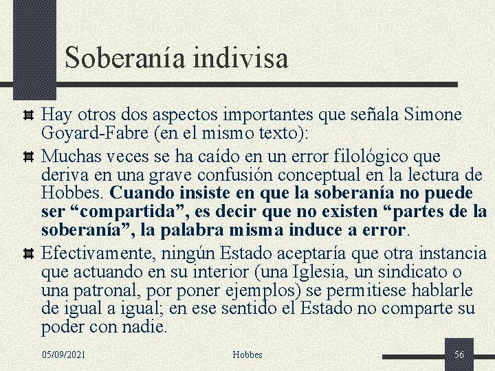 Soberanía indivisa Hay otros dos aspectos importantes que señala Simone Goyard-Fabre (en el mismo