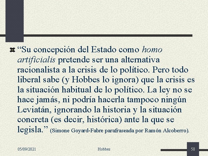 “Su concepción del Estado como homo artificialis pretende ser una alternativa racionalista a la