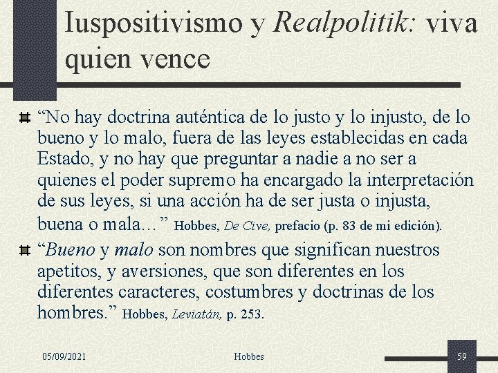 Iuspositivismo y Realpolitik: viva quien vence “No hay doctrina auténtica de lo justo y