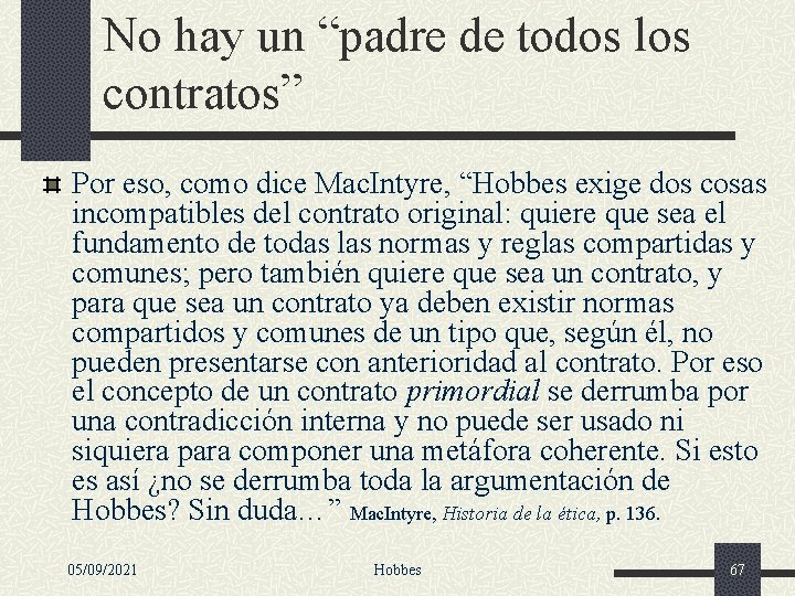 No hay un “padre de todos los contratos” Por eso, como dice Mac. Intyre,