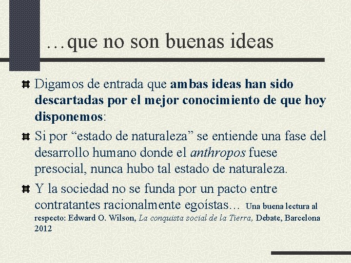 …que no son buenas ideas Digamos de entrada que ambas ideas han sido descartadas