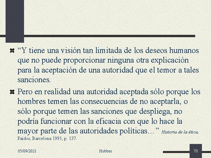 “Y tiene una visión tan limitada de los deseos humanos que no puede proporcionar