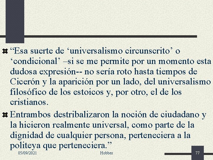 “Esa suerte de ‘universalismo circunscrito’ o ‘condicional’ –si se me permite por un momento