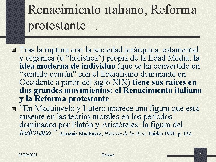 Renacimiento italiano, Reforma protestante… Tras la ruptura con la sociedad jerárquica, estamental y orgánica