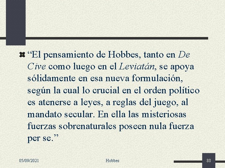 “El pensamiento de Hobbes, tanto en De Cive como luego en el Leviatán, se