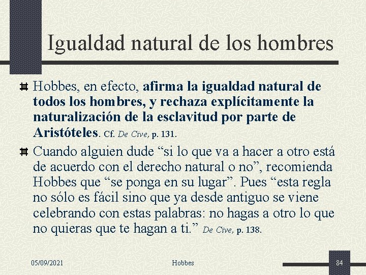 Igualdad natural de los hombres Hobbes, en efecto, afirma la igualdad natural de todos