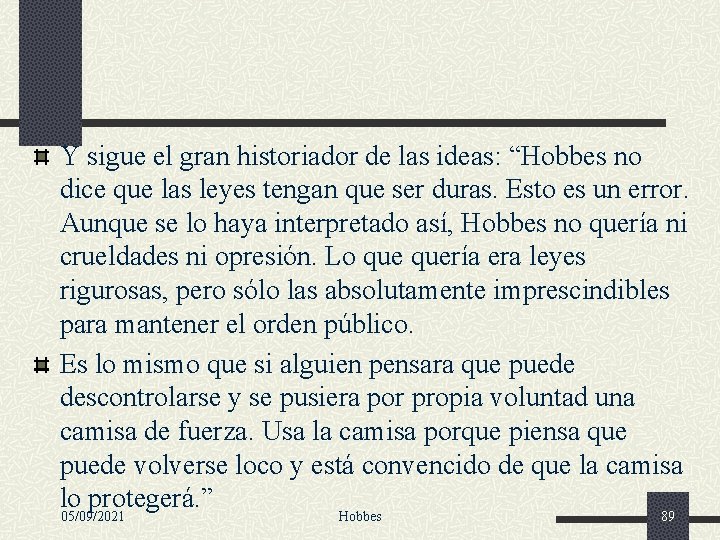 Y sigue el gran historiador de las ideas: “Hobbes no dice que las leyes