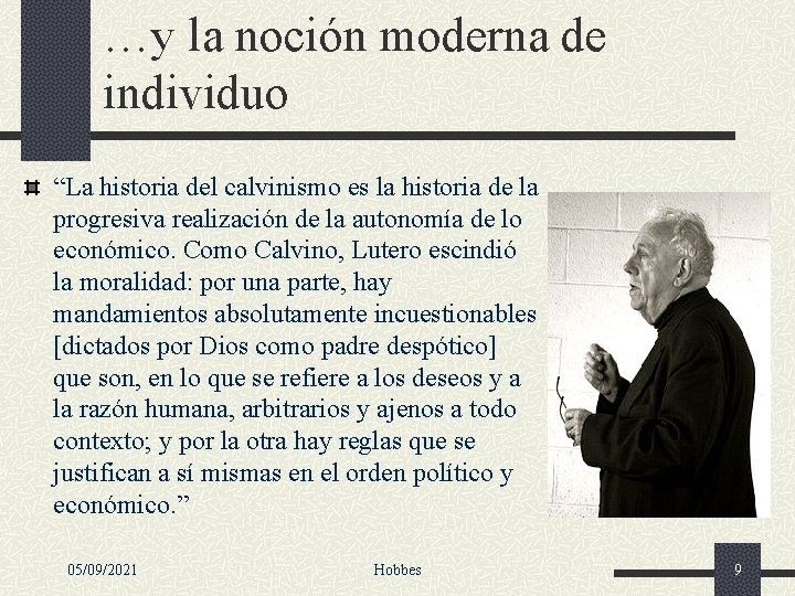 …y la noción moderna de individuo “La historia del calvinismo es la historia de