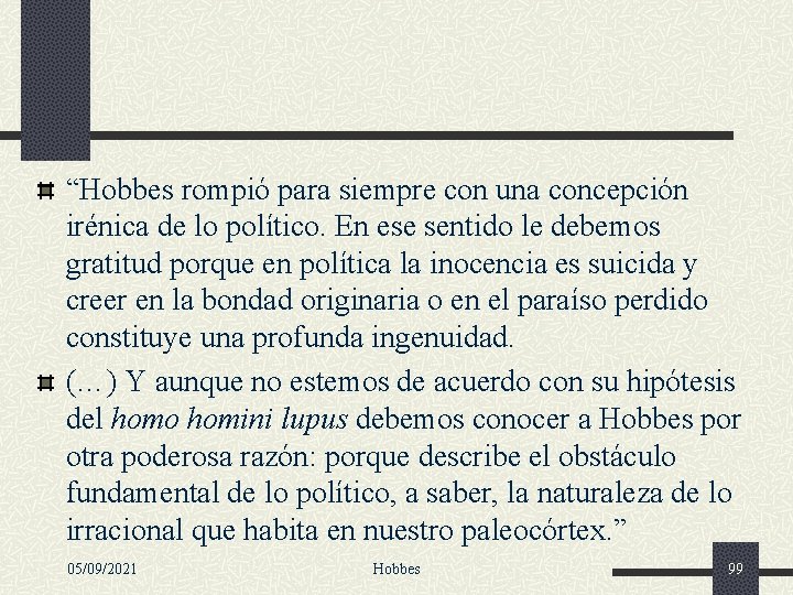 “Hobbes rompió para siempre con una concepción irénica de lo político. En ese sentido