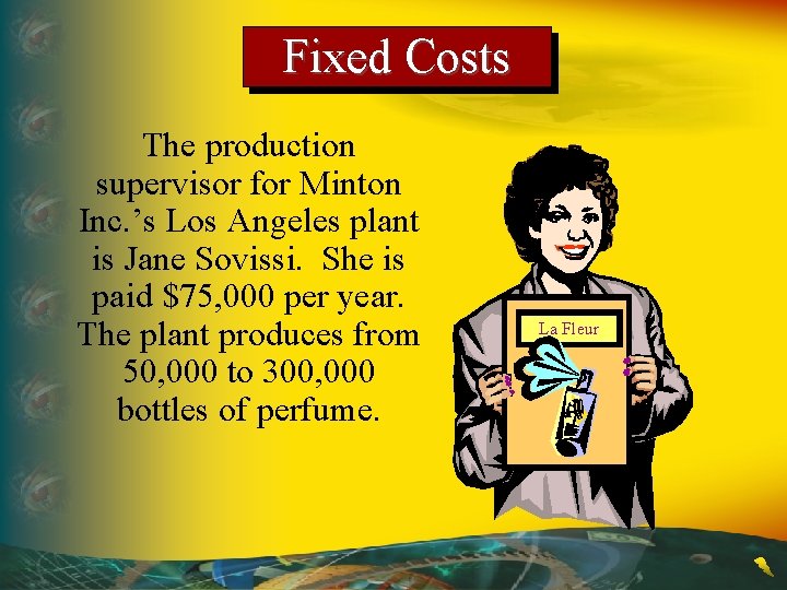 Fixed Costs The production supervisor for Minton Inc. ’s Los Angeles plant is Jane