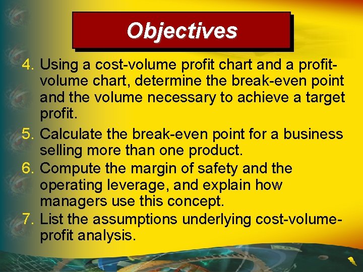 Objectives 4. Using a cost-volume profit chart and a profitvolume chart, determine the break-even