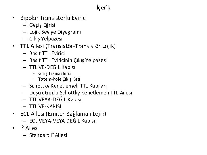 İçerik • Bipolar Transistörlü Evirici – Geçiş Eğrisi – Lojik Seviye Diyagramı – Çıkış