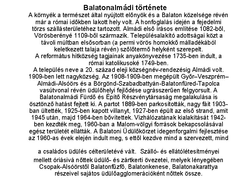 Balatonalmádi története A környék a természet által nyújtott előnyök és a Balaton közelsége révén