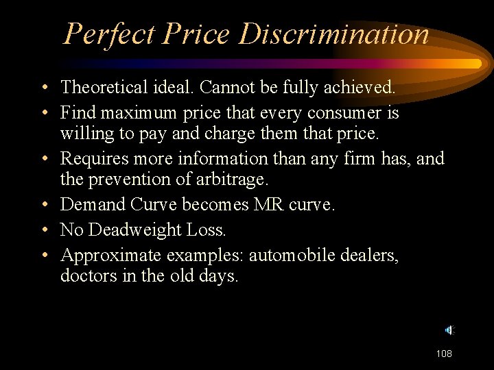 Perfect Price Discrimination • Theoretical ideal. Cannot be fully achieved. • Find maximum price